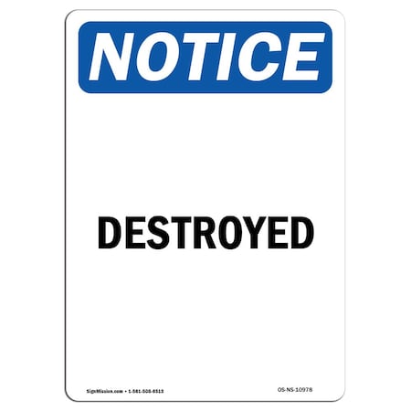 Signmission Safety Sign, OSHA Notice, 14" Height, Destroyed Sign, Portrait OS-NS-D-1014-V-10978